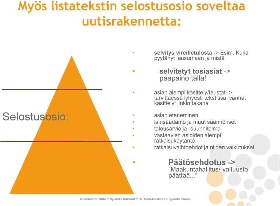 Selostusosio: asian aiempi käsittely/taustat -> tarvittaessa lyhyesti tekstissä, vanhat käsittelyt linkin takana asian