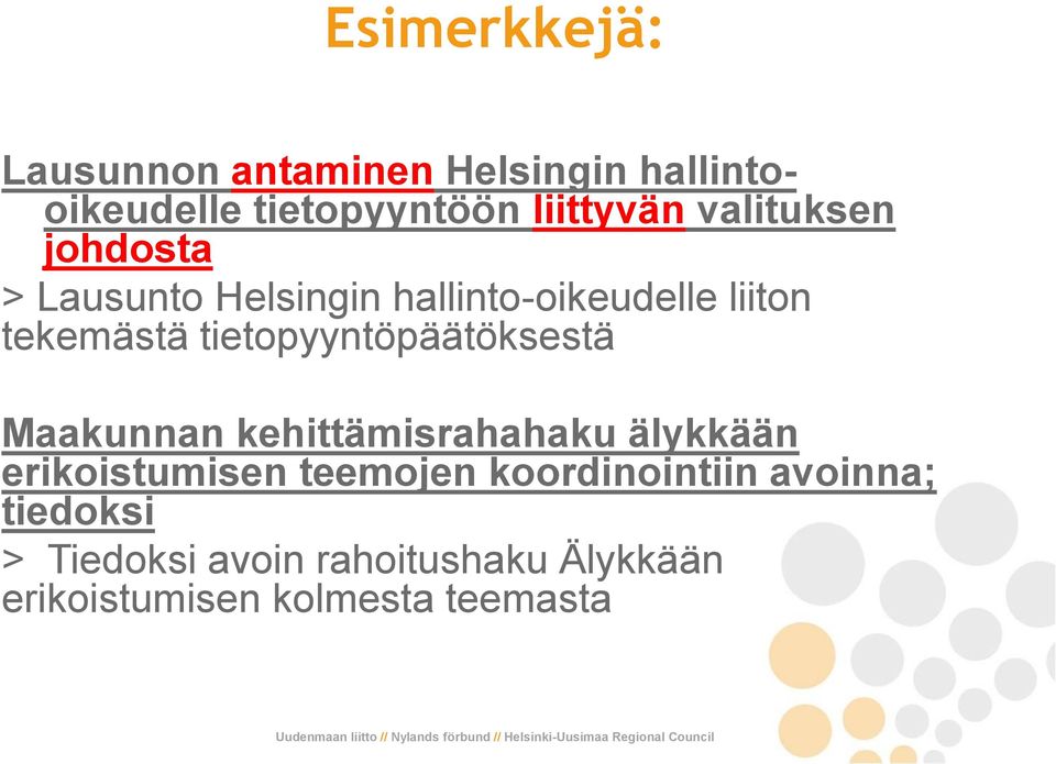 tietopyyntöpäätöksestä Maakunnan kehittämisrahahaku älykkään erikoistumisen teemojen