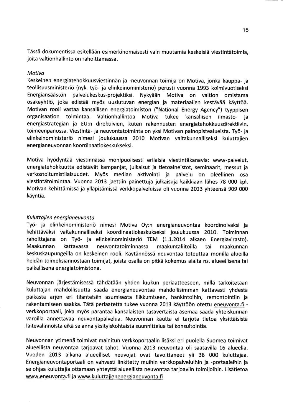 työ- ja elinkeinoministeriö) perusti vuonna 1993 kolmivuotiseksi Energiansäästön palvelukeskus-projektiksi.