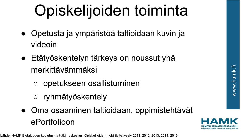 ryhmätyöskentely Oma osaaminen taltioidaan, oppimistehtävät eportfolioon Lähde: HAMK