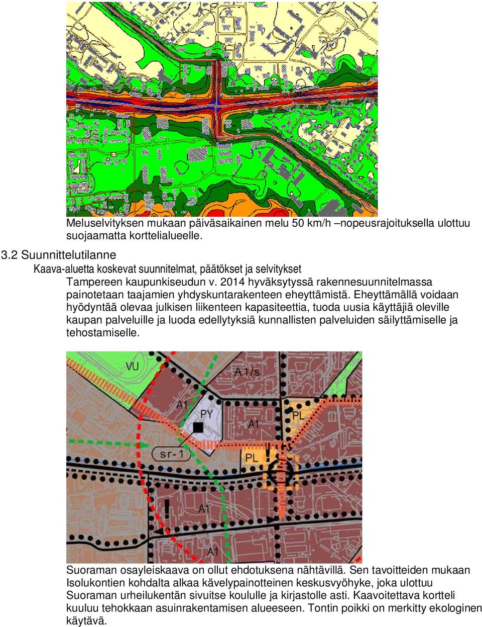 2014 hyväksytyssä rakennesuunnitelmassa painotetaan taajamien yhdyskuntarakenteen eheyttämistä.
