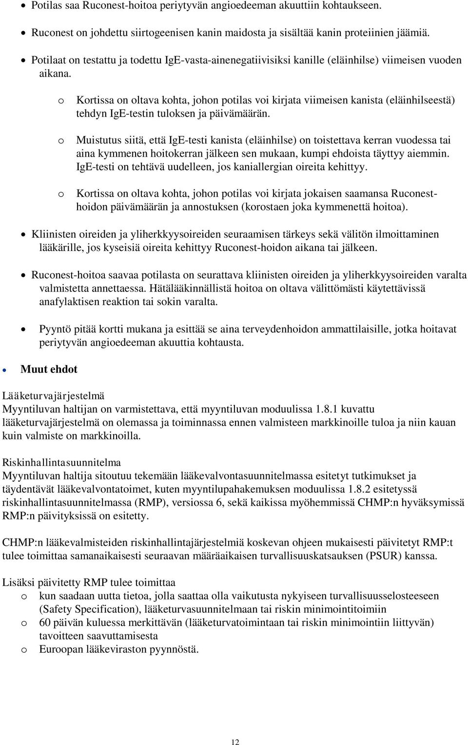 o o o Kortissa on oltava kohta, johon potilas voi kirjata viimeisen kanista (eläinhilseestä) tehdyn IgE-testin tuloksen ja päivämäärän.