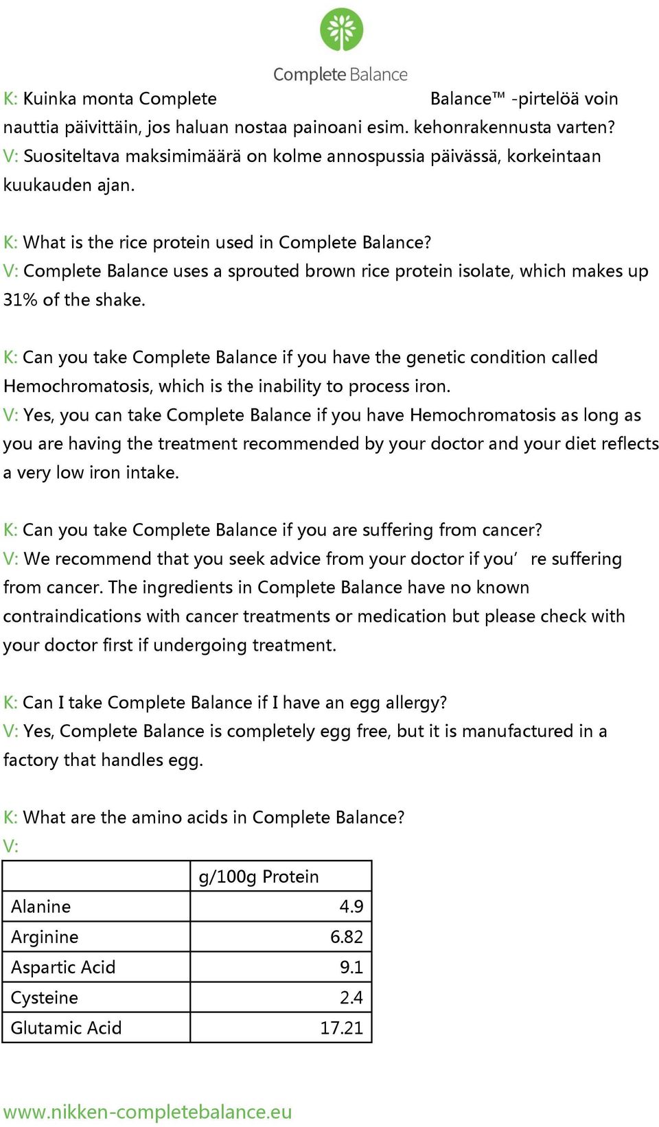 V: Complete Balance uses a sprouted brown rice protein isolate, which makes up 31% of the shake.