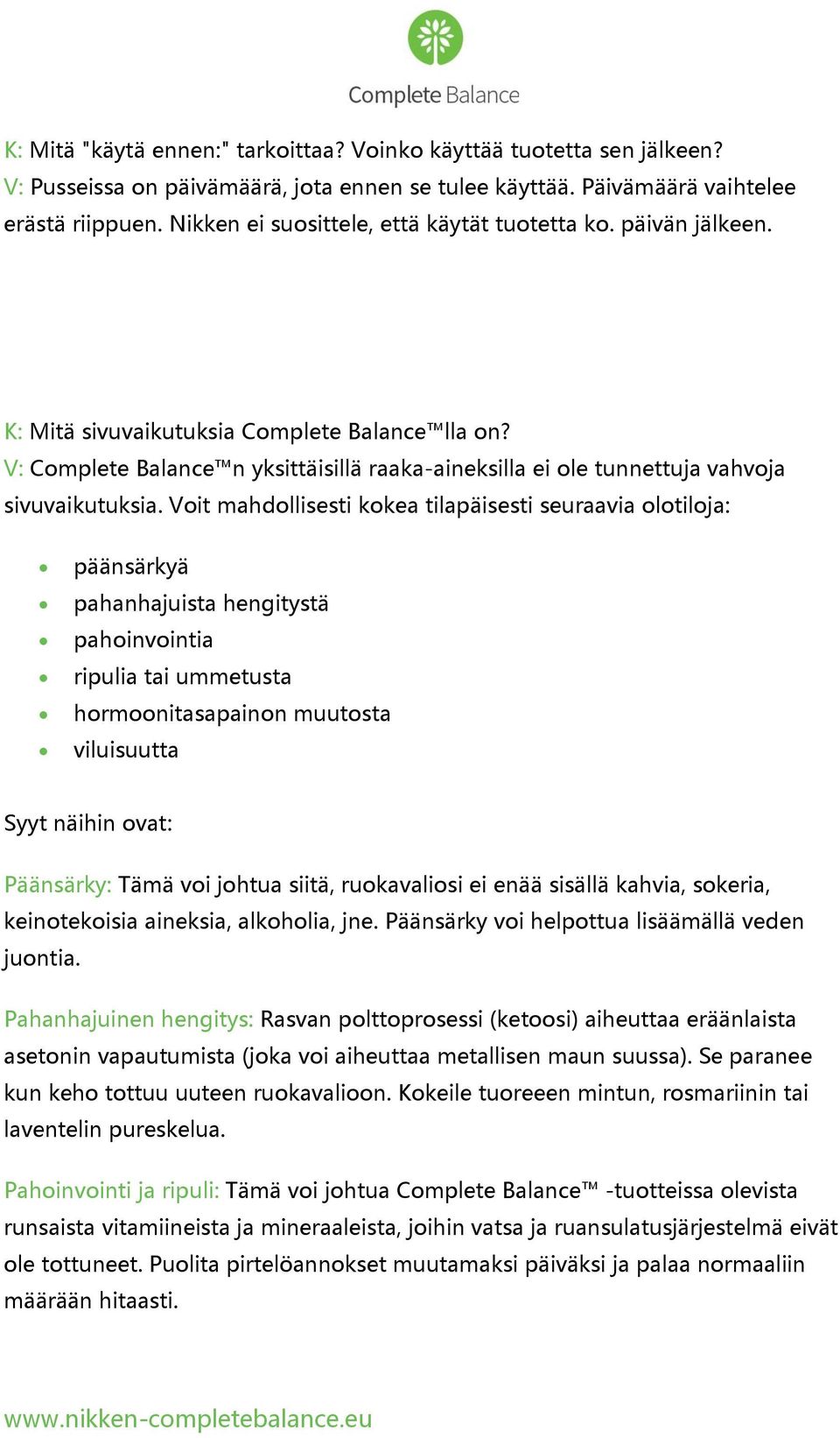 V: Complete Balance n yksittäisillä raaka-aineksilla ei ole tunnettuja vahvoja sivuvaikutuksia.