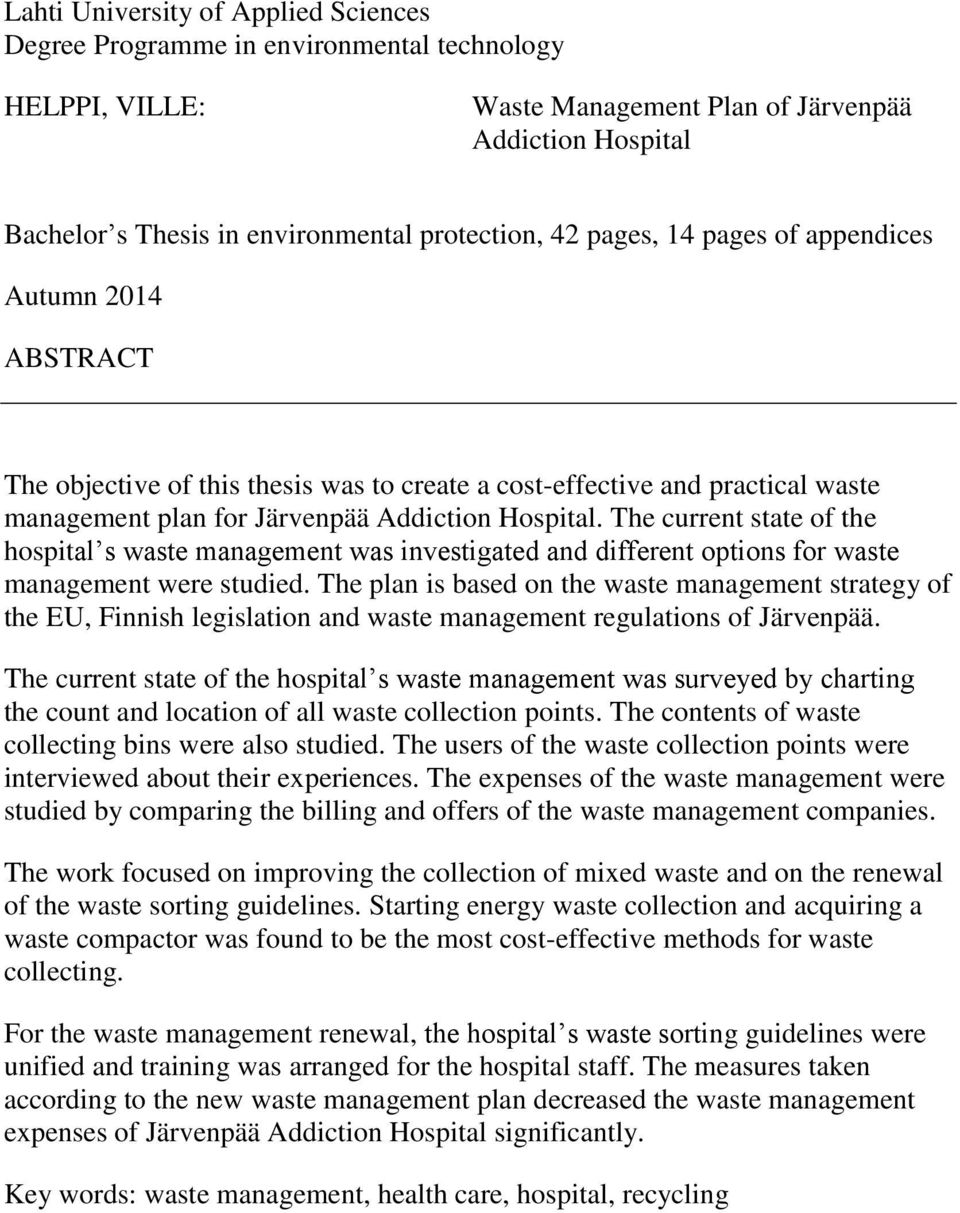 The current state of the hospital s waste management was investigated and different options for waste management were studied.