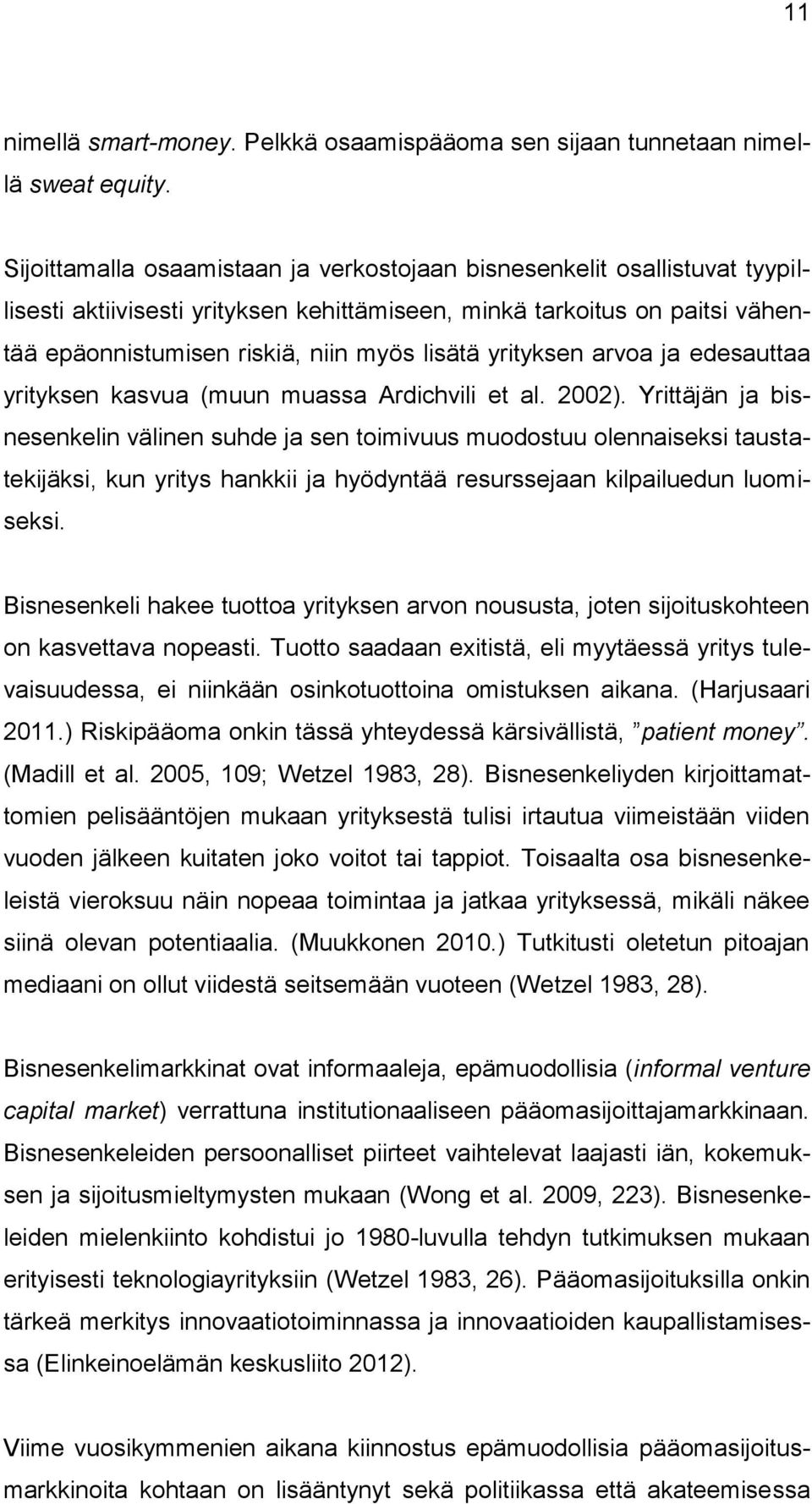 yrityksen arvoa ja edesauttaa yrityksen kasvua (muun muassa Ardichvili et al. 2002).