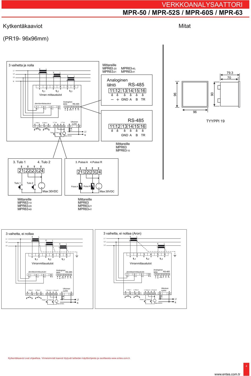 Ree syöttö 7 8 9 0 3 4 5 6 Tuo Tuo + _ A Max:30VDC RS-485 3 4 5 6 GD A B TR TYYPPI 9 Mittareie MPR63 MPR63-3. Tuo 4. Tuo 3. Pussi A 4.