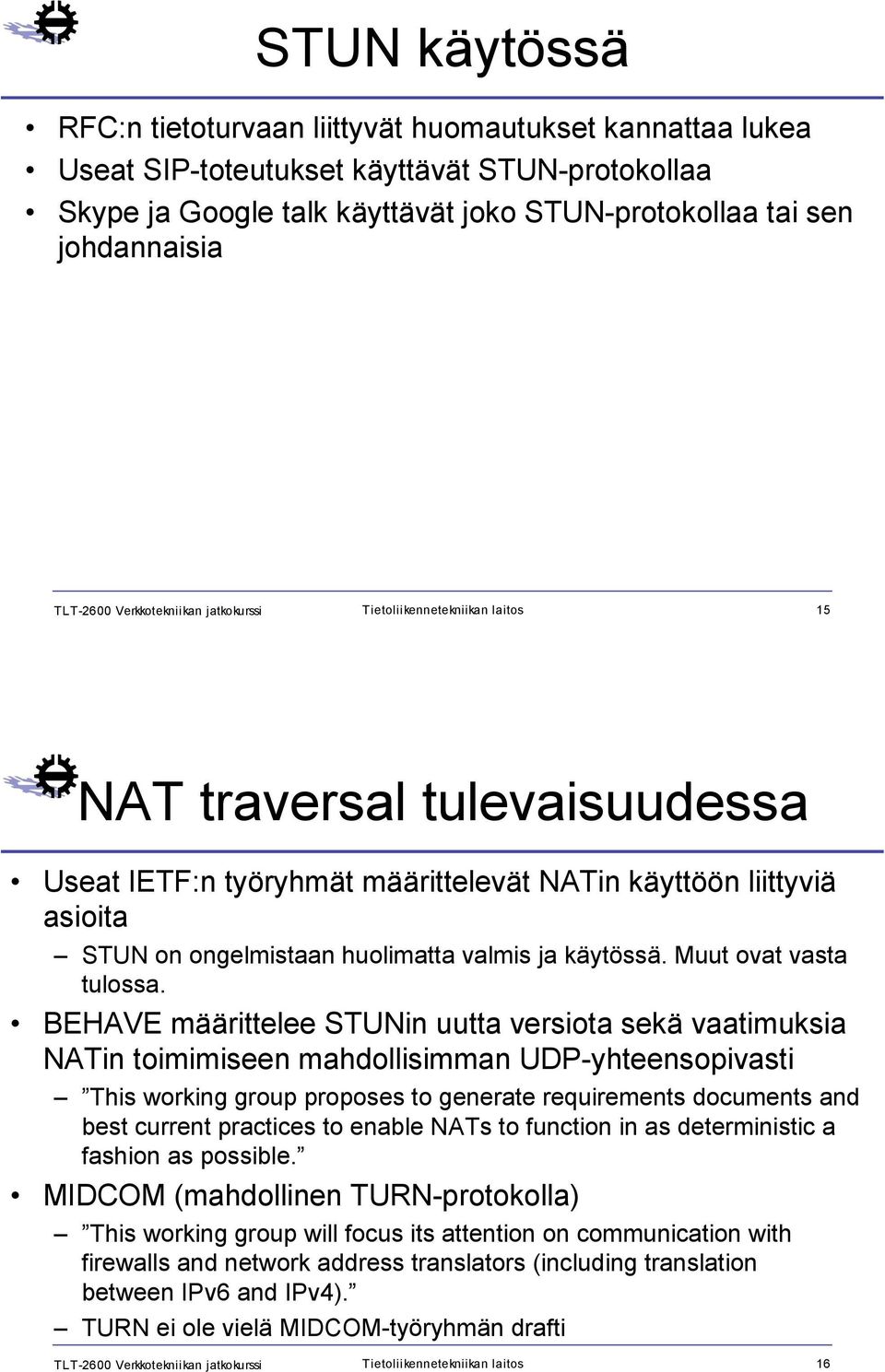 huolimatta valmis ja käytössä. Muut ovat vasta tulossa.