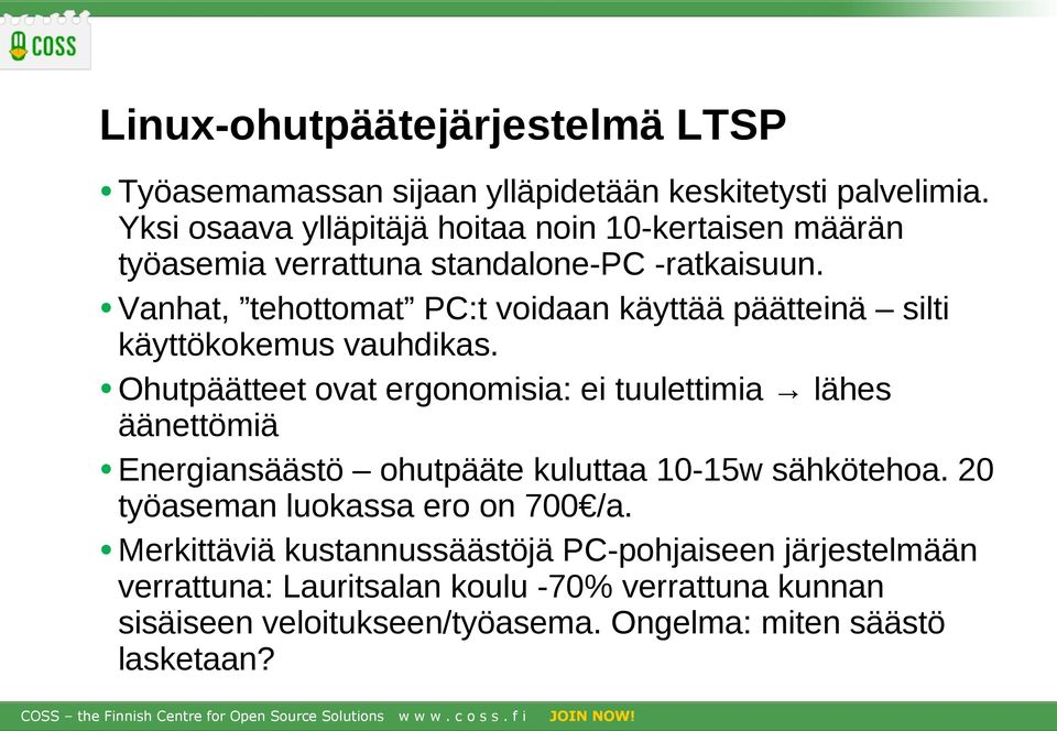 Vanhat, tehottomat PC:t voidaan käyttää päätteinä silti käyttökokemus vauhdikas.