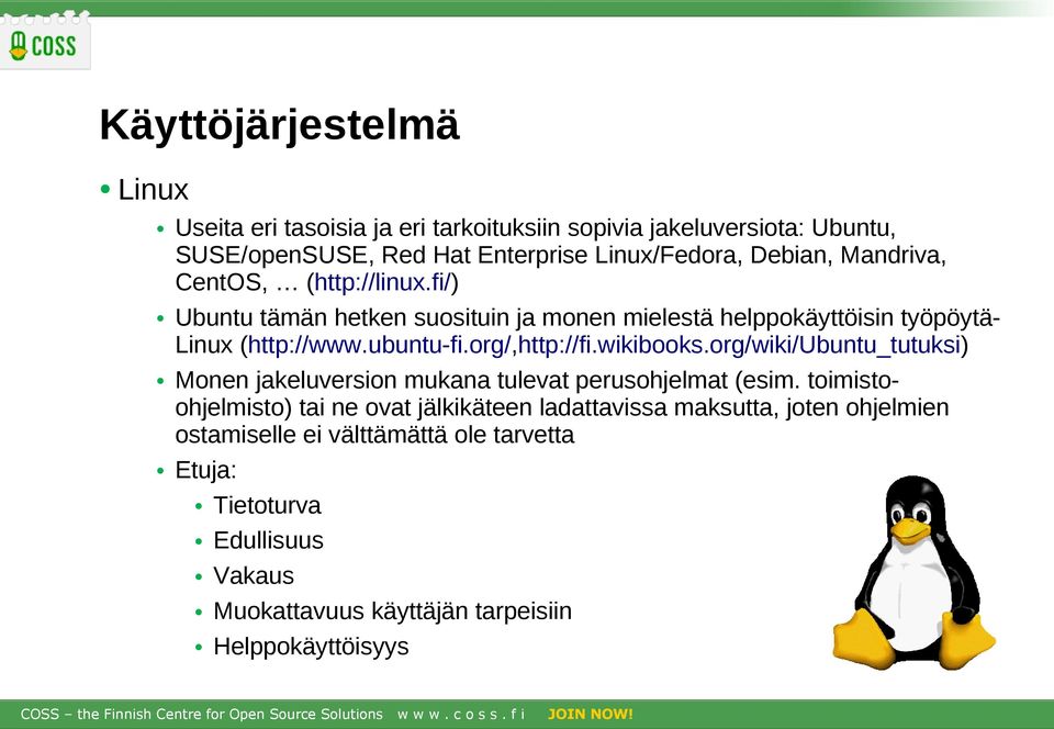 org/,http://fi.wikibooks.org/wiki/ubuntu_tutuksi) Monen jakeluversion mukana tulevat perusohjelmat (esim.