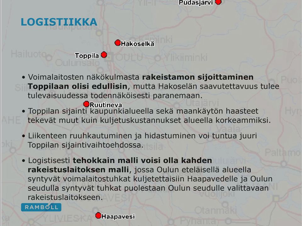 Liikenteen ruuhkautuminen ja hidastuminen voi tuntua juuri Toppilan sijaintivaihtoehdossa.