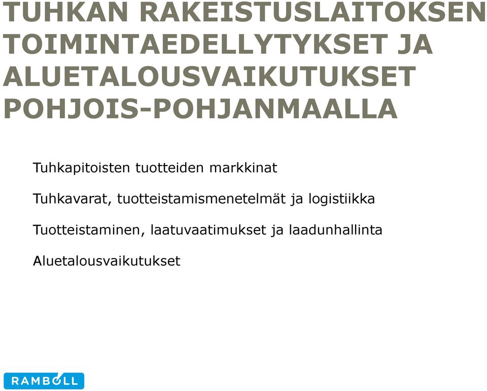 tuotteiden markkinat Tuhkavarat, tuotteistamismenetelmät ja