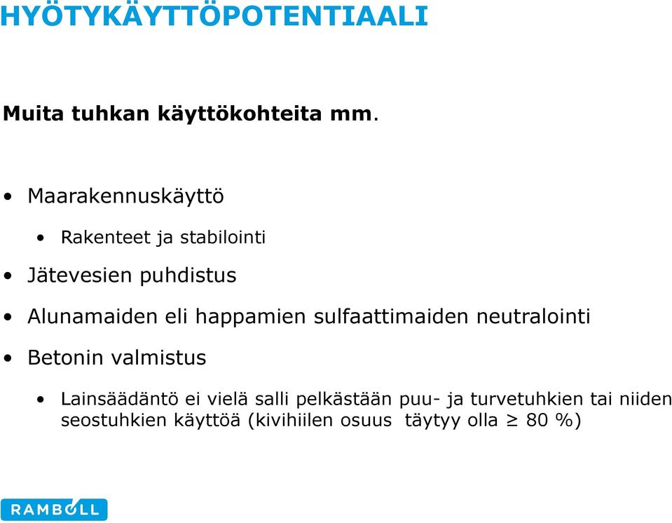 happamien sulfaattimaiden neutralointi Betonin valmistus Lainsäädäntö ei vielä