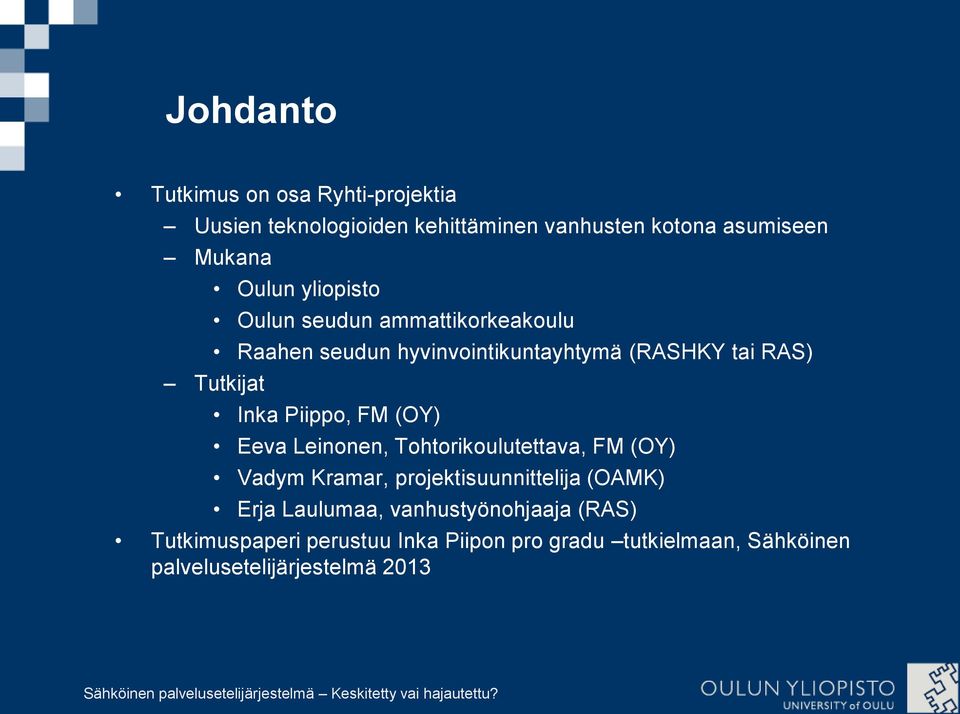 Piippo, FM (OY) Eeva Leinonen, Tohtorikoulutettava, FM (OY) Vadym Kramar, projektisuunnittelija (OAMK) Erja