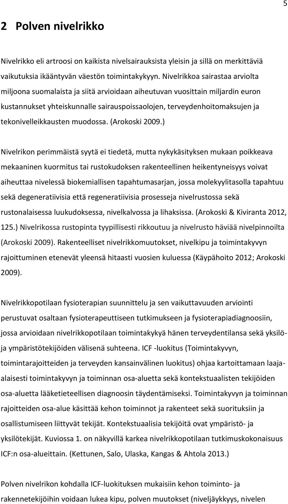 tekonivelleikkausten muodossa. (Arokoski 2009.