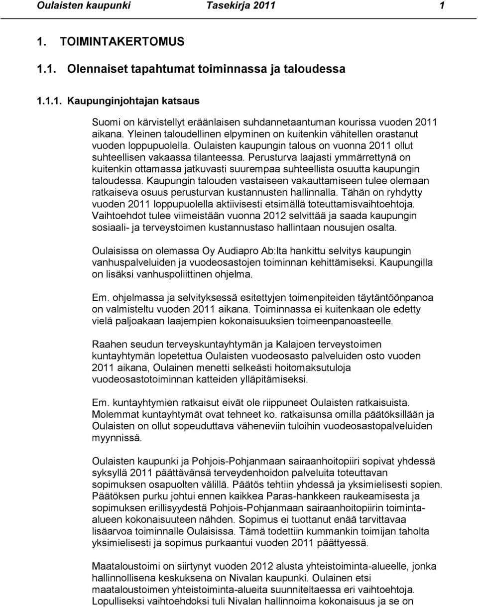 Perusturva laajasti ymmärrettynä on kuitenkin ottamassa jatkuvasti suurempaa suhteellista osuutta kaupungin taloudessa.