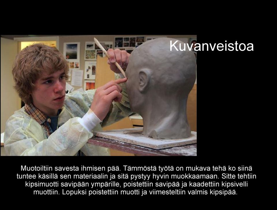 pystyy hyvin muokkaamaan.