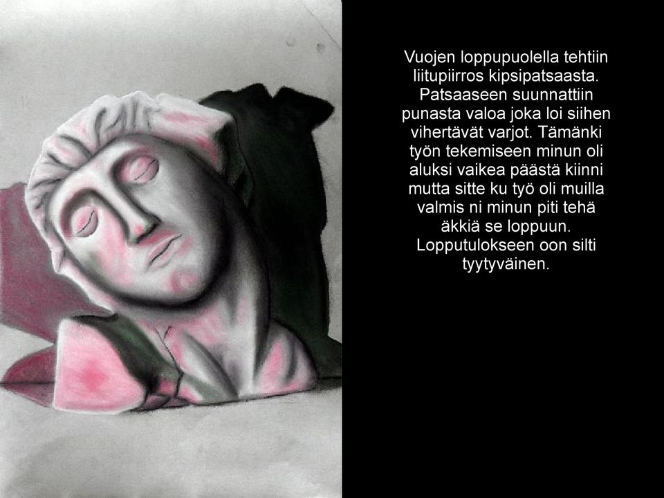 Tämänki työn tekemiseen minun oli aluksi vaikea päästä kiinni mutta sitte