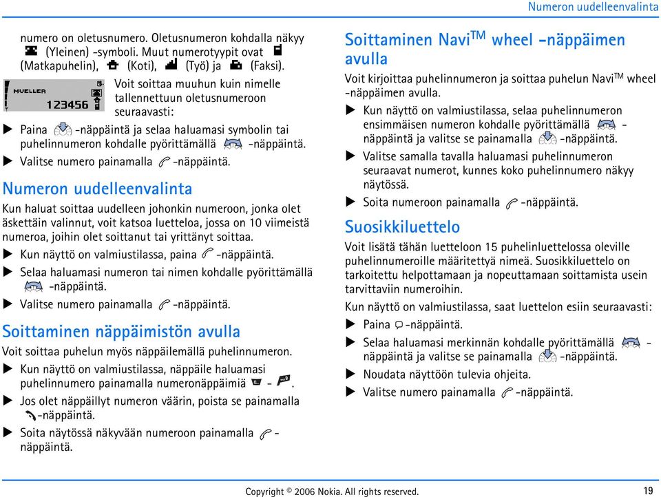 Valitse numero painamalla -näppäintä.