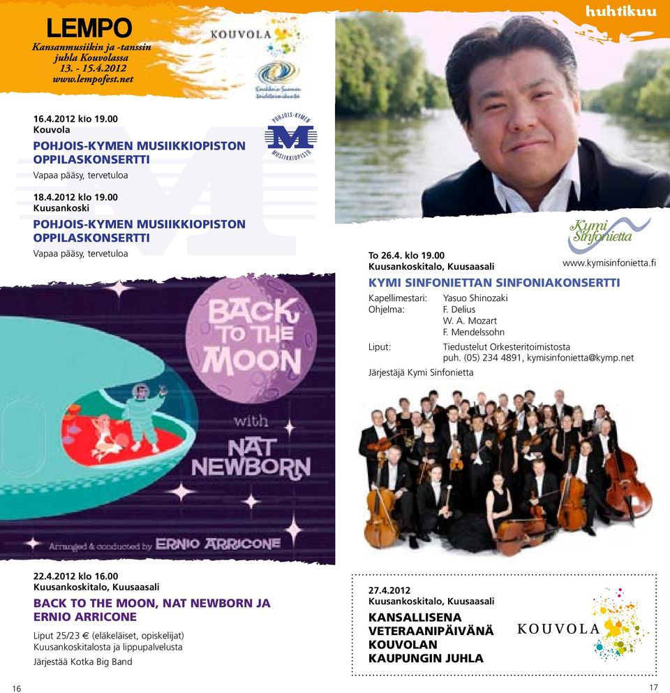 Mendelssohn Liput: Tiedustelut Orkesteritoimistosta puh. (05) 234 4891, kymisinfonietta@kymp.net Järjestäjä Kymi Sinfonietta 22.4.2012 klo 16.