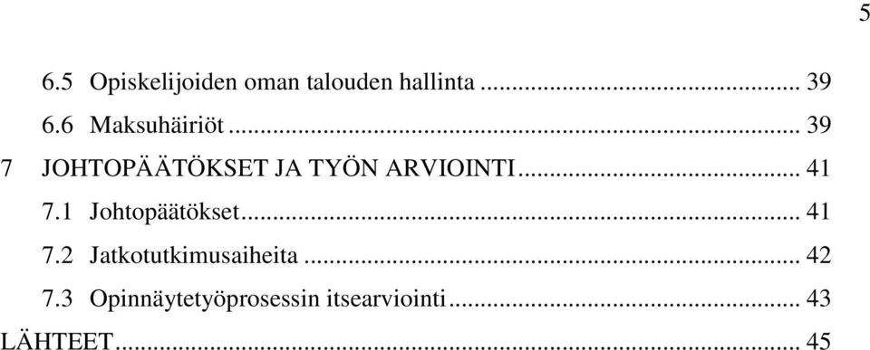 .. 41 7.1 Johtopäätökset... 41 7.2 Jatkotutkimusaiheita.