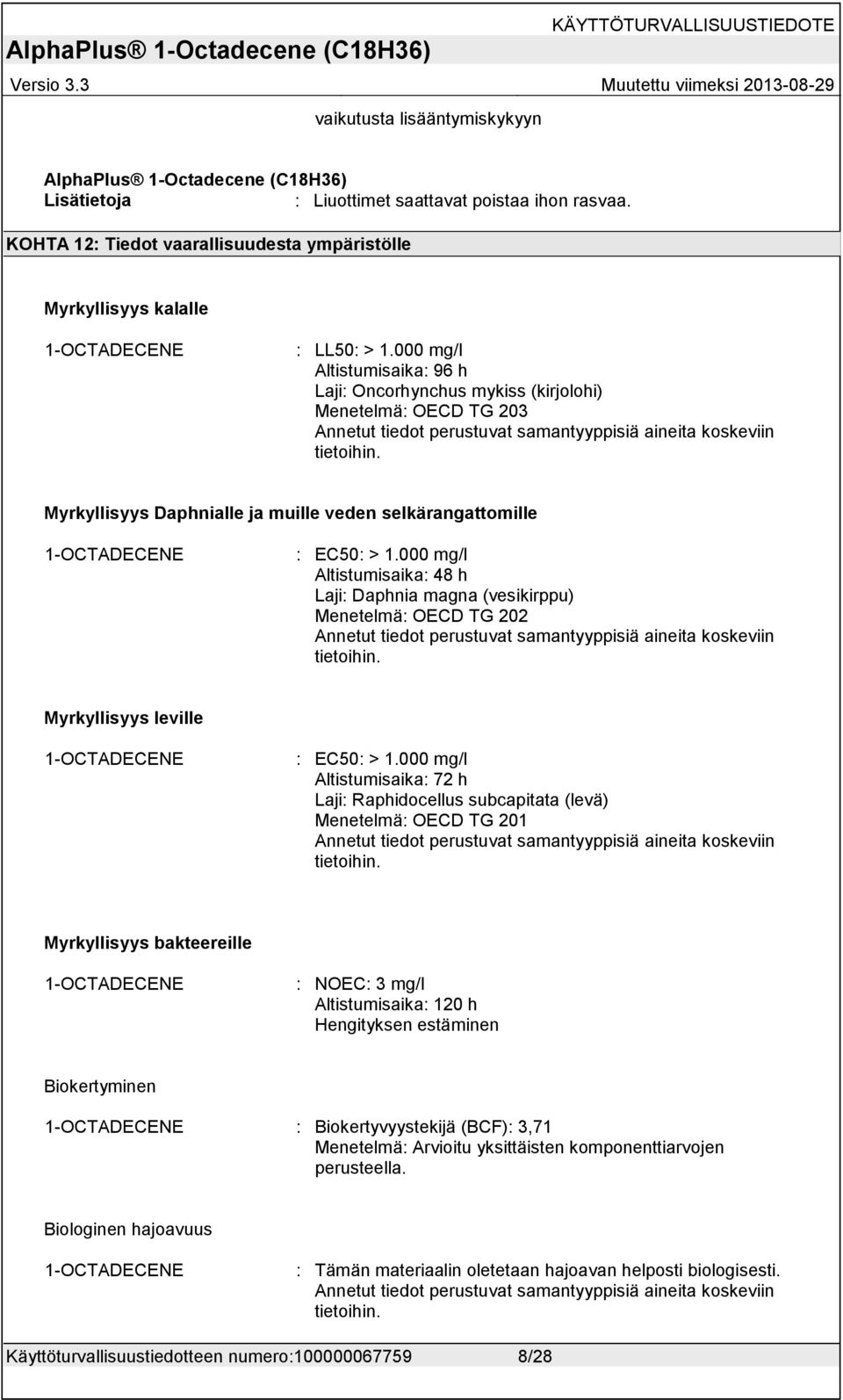 Myrkyllisyys Daphnialle ja muille veden selkärangattomille : EC50: > 1.