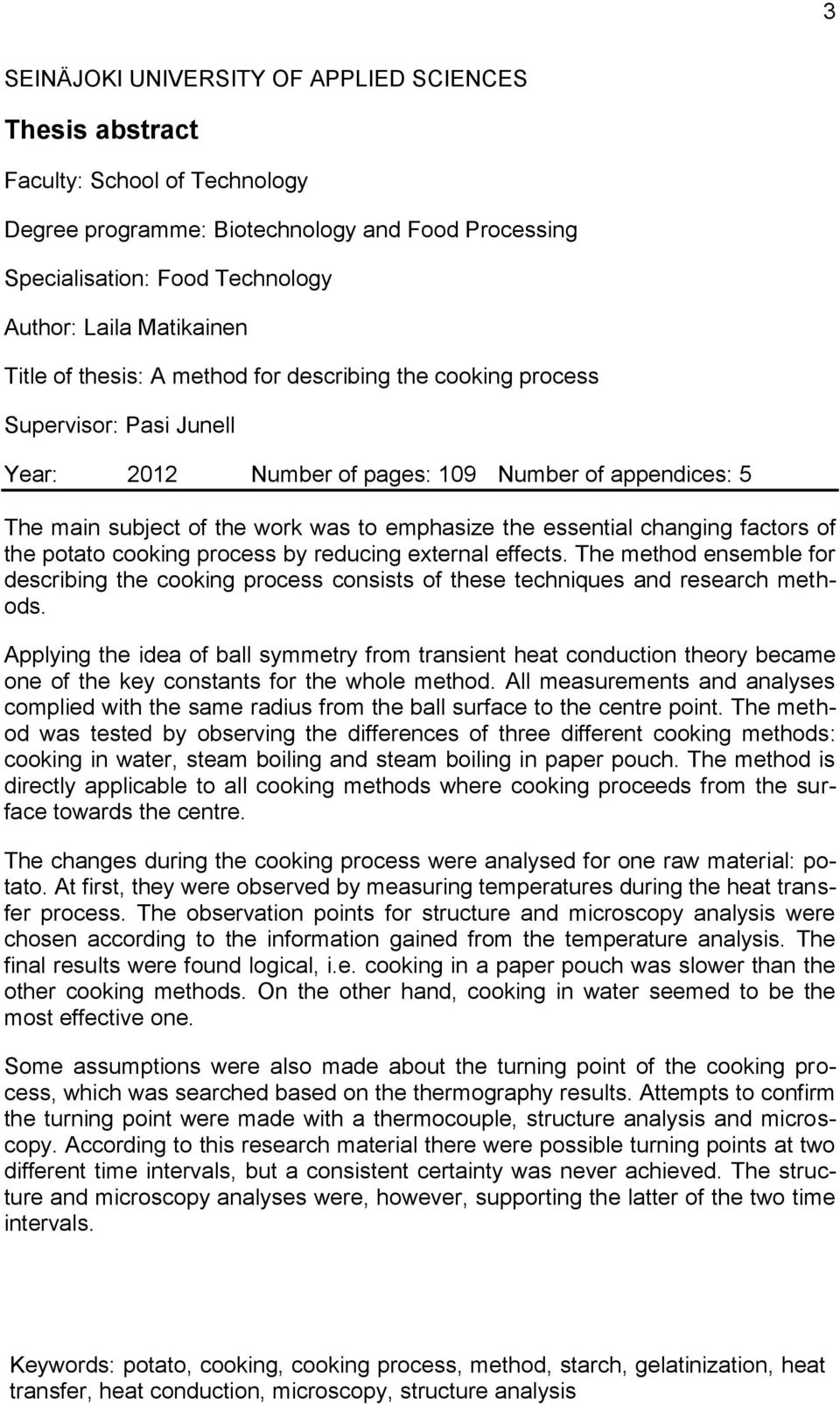 essential changing factors of the potato cooking process by reducing external effects. The method ensemble for describing the cooking process consists of these techniques and research methods.