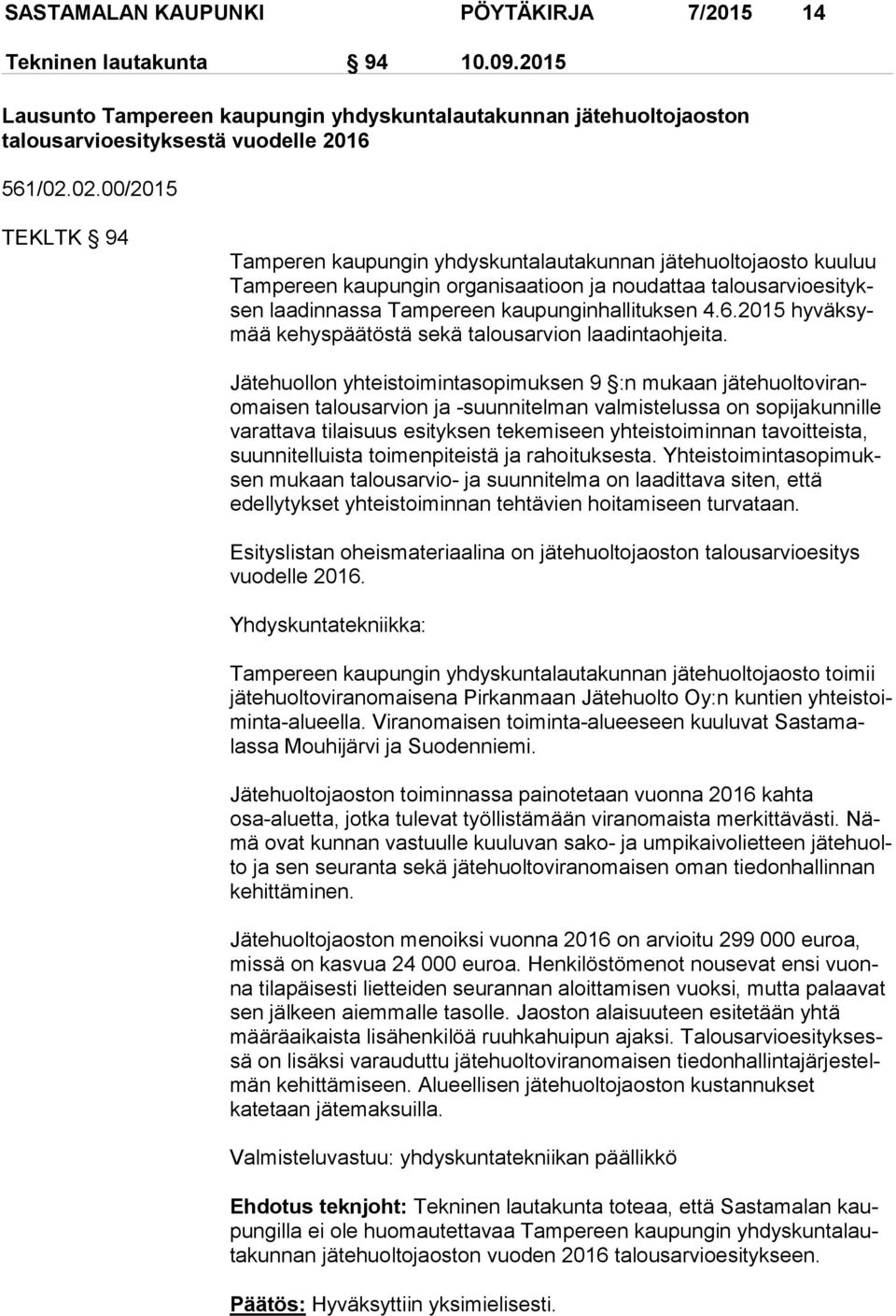 kaupunginhallituksen 4.6.2015 hy väk symää kehyspäätöstä sekä talousarvion laadintaohjeita.