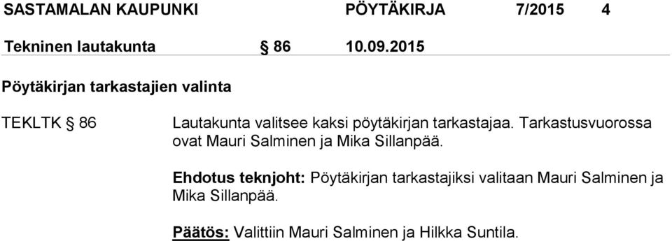 tarkastajaa. Tarkastusvuoros sa ovat Mauri Salminen ja Mika Sillanpää.