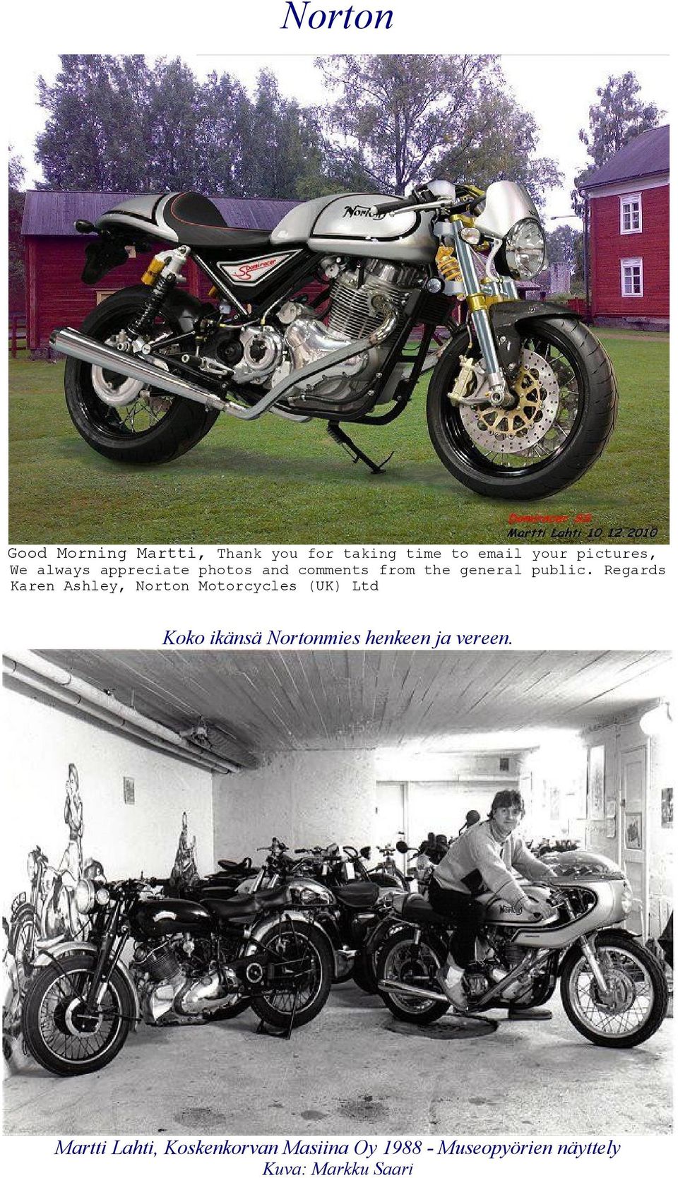 Regards Karen Ashley, Norton Motorcycles (UK) Ltd Koko ikänsä Nortonmies henkeen