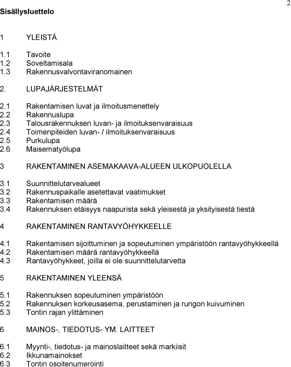 1 Suunnittelutarvealueet 3.2 Rakennuspaikalle asetettavat vaatimukset 3.3 Rakentamisen määrä 3.