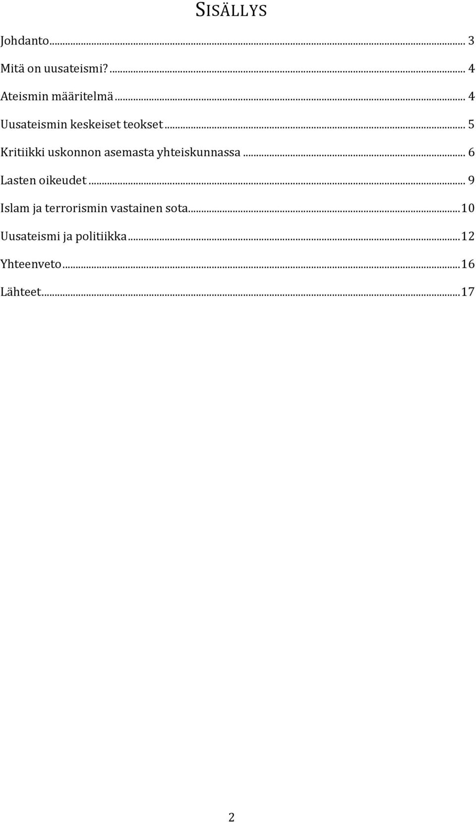 .. 5 Kritiikki uskonnon asemasta yhteiskunnassa... 6 Lasten oikeudet.