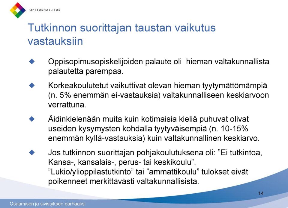 Äidinkielenään muita kuin kotimaisia kieliä puhuvat olivat useiden kysymysten kohdalla tyytyväisempiä (n.