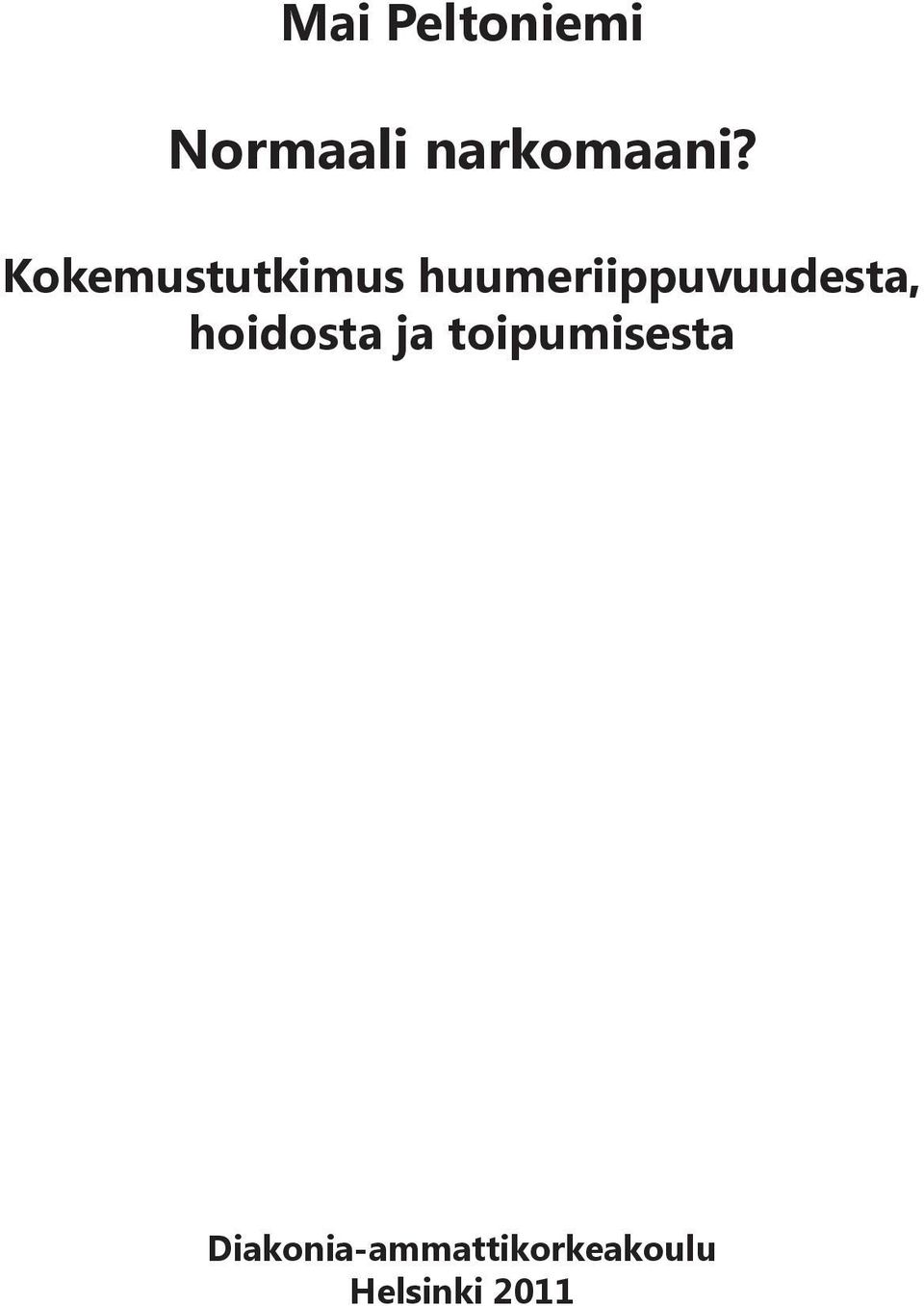 huumeriippuvuudesta, hoidosta ja