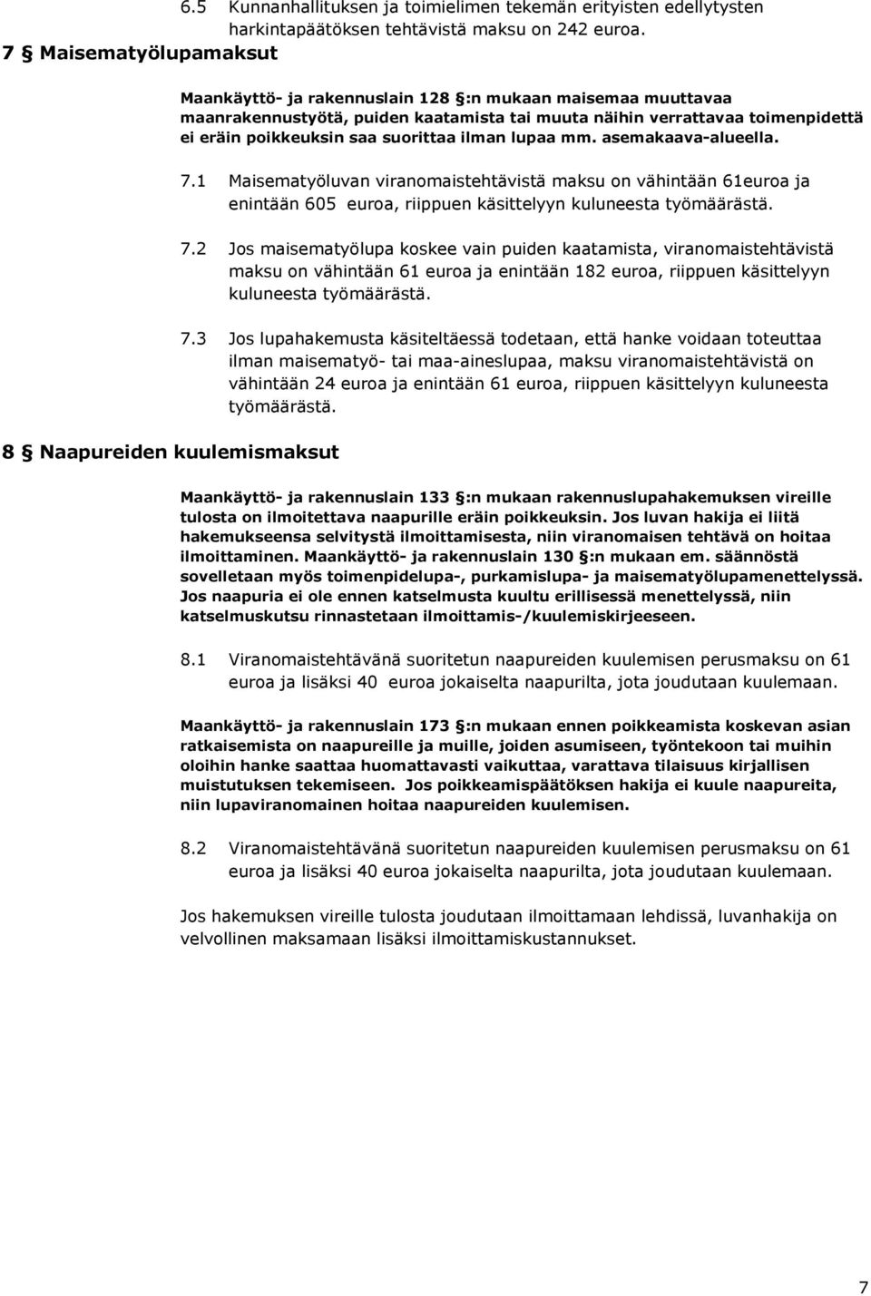 ilman lupaa mm. asemakaava-alueella. 7.