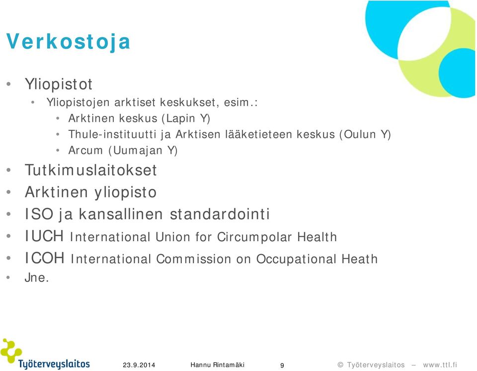 Arcum (Uumajan Y) Tutkimuslaitokset Arktinen yliopisto ISO ja kansallinen standardointi