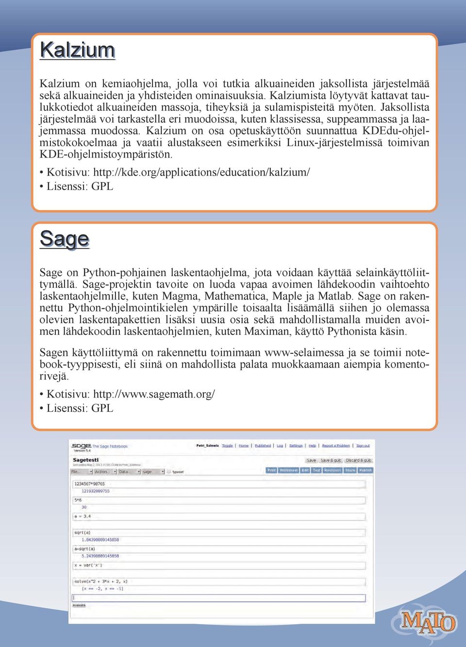 Jaksollista järjestelmää voi tarkastella eri muodoissa, kuten klassisessa, suppeammassa ja laajemmassa muodossa.