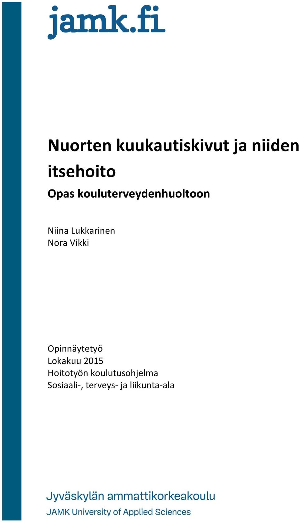 Nora Vikki Opinnäytetyö Lokakuu 2015 Hoitotyön