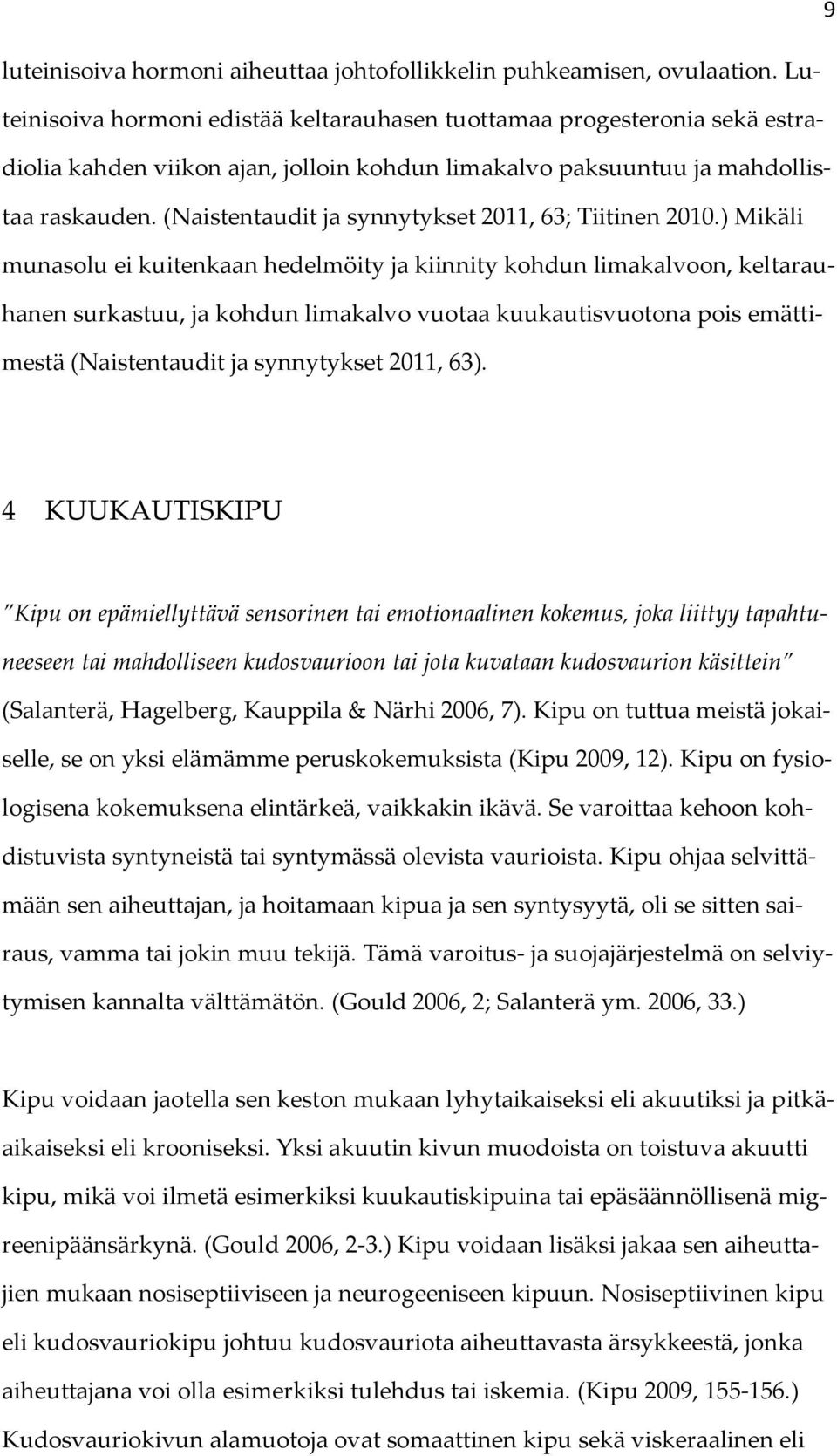 (Naistentaudit ja synnytykset 2011, 63; Tiitinen 2010.