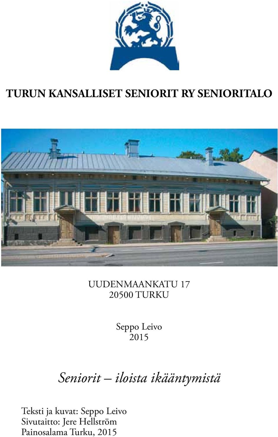 Seniorit iloista ikääntymistä Teksti ja kuvat: