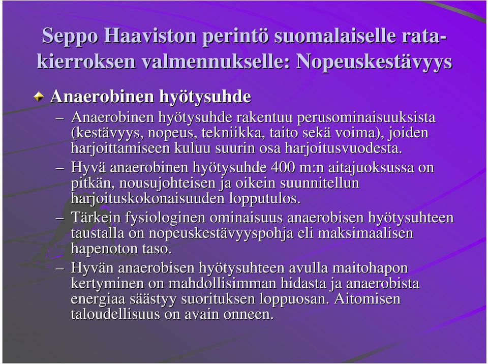 Hyvä anaerobinen hyötysuhde 400 m:n aitajuoksussa on pitkän, nousujohteisen ja oikein suunnitellun harjoituskokonaisuuden lopputulos.