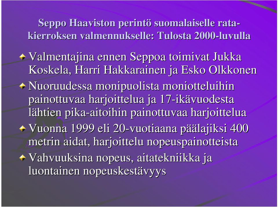 ikävuodesta lähtien pika-aitoihin aitoihin painottuvaa harjoittelua Vuonna 1999 eli 20-vuotiaana pääp