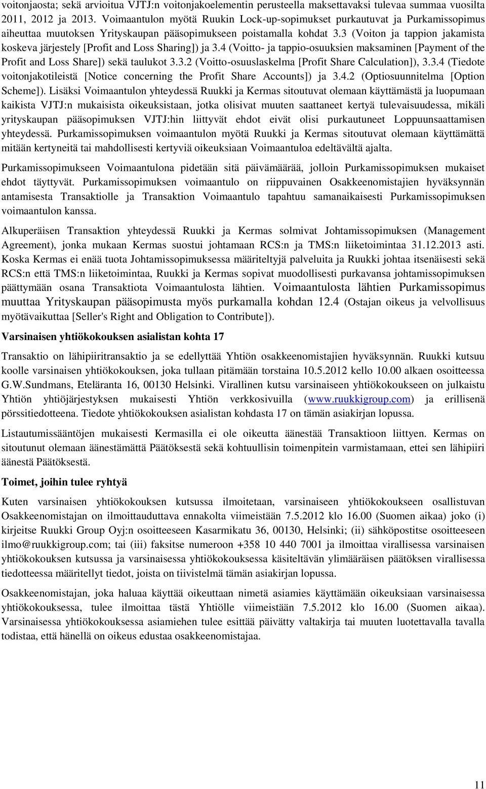 3 (Voiton ja tappion jakamista koskeva järjestely [Profit and Loss Sharing]) ja 3.4 (Voitto- ja tappio-osuuksien maksaminen [Payment of the Profit and Loss Share]) sekä taulukot 3.3.2 (Voitto-osuuslaskelma [Profit Share Calculation]), 3.