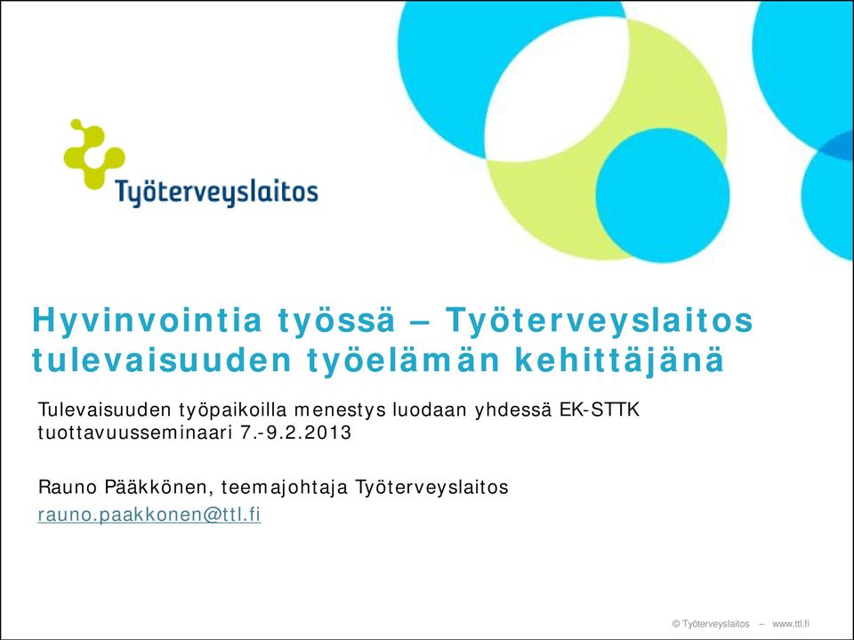 luodaan yhdessä EK-STTK tuottavuusseminaari 7.-9.2.