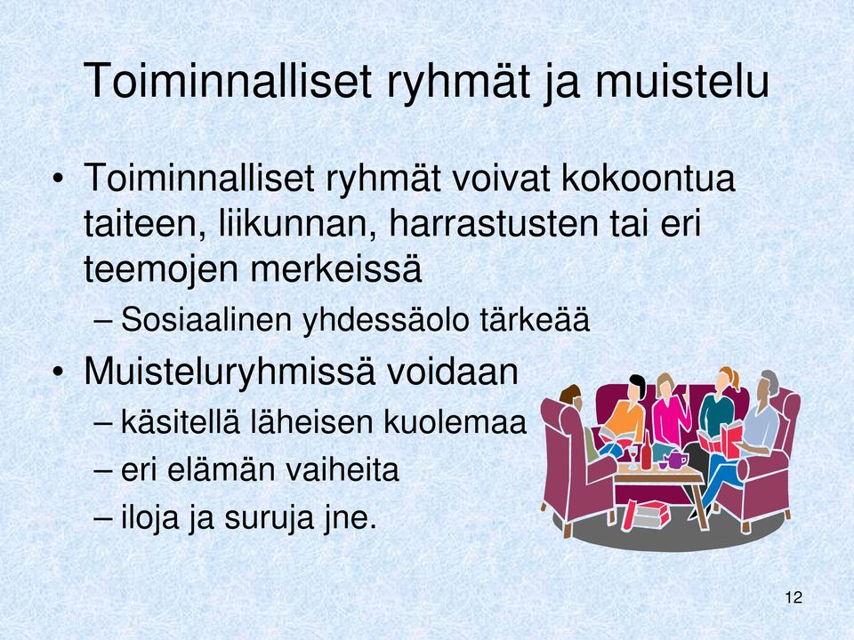 merkeissä Sosiaalinen yhdessäolo tärkeää Muisteluryhmissä