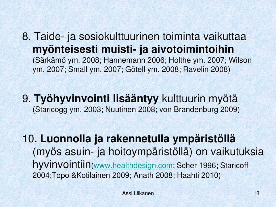 Työhyvinvointi lisääntyy kulttuurin myötä (Staricogg ym. 2003; Nuutinen 2008; von Brandenburg 2009) 10.