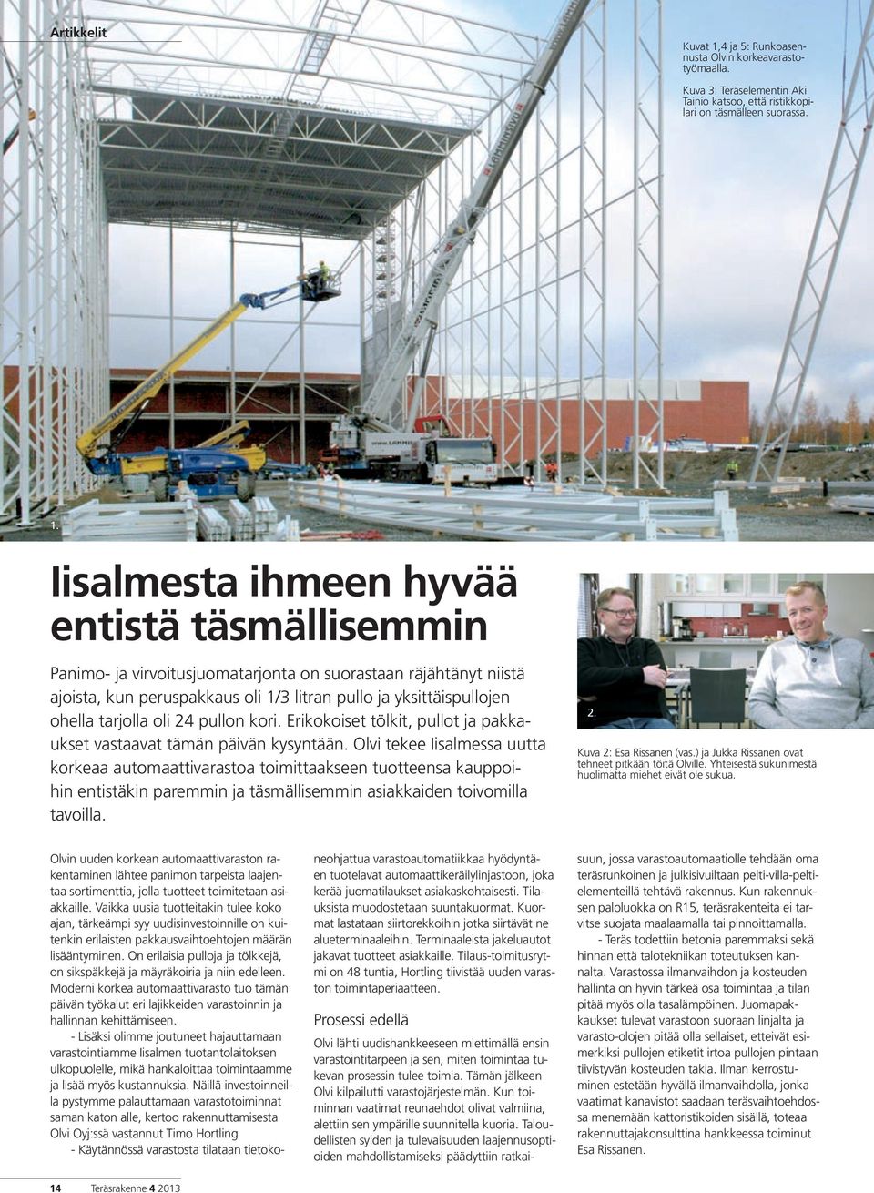 Iisalmesta ihmeen hyvää entistä täsmällisemmin Panimo- ja virvoitusjuomatarjonta on suorastaan räjähtänyt niistä ajoista, kun peruspakkaus oli 1/3 litran pullo ja yksittäispullojen ohella tarjolla