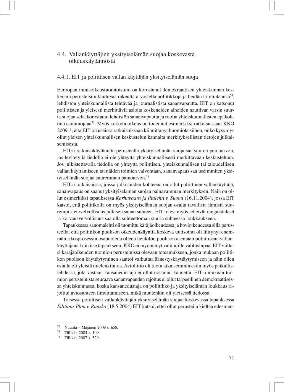 ja heidän toimintaansa 74, lehdistön yhteiskunnallista tehtävää ja journalistista sananvapautta.