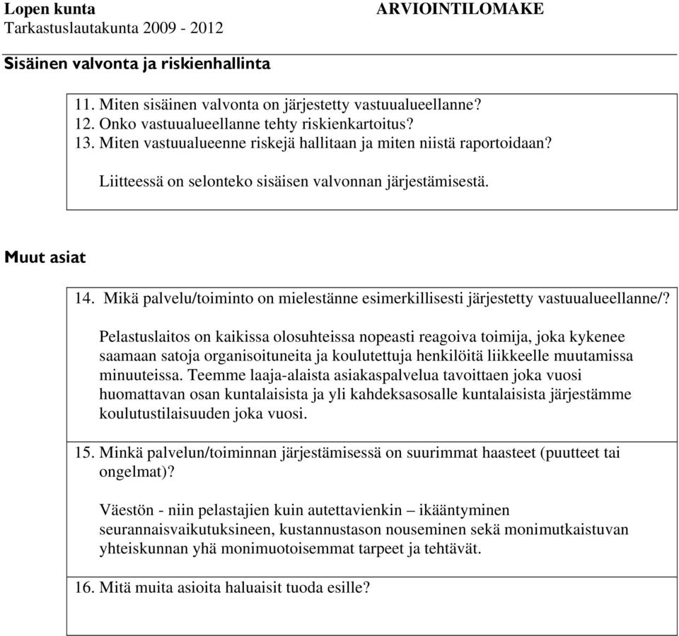 Mikä palvelu/toiminto on mielestänne esimerkillisesti järjestetty vastuualueellanne/?