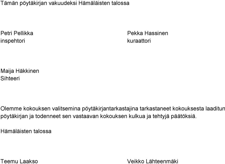 pöytäkirjantarkastajina tarkastaneet kokouksesta laaditun pöytäkirjan ja todenneet